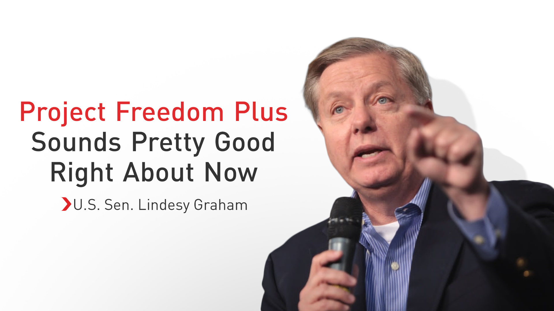 U.S. Senator Lindsey Graham Backs 'Project Freedom Plus'