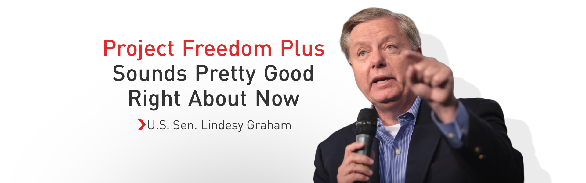 U.S. Senator Lindsey Graham Backs 'Project Freedom Plus'