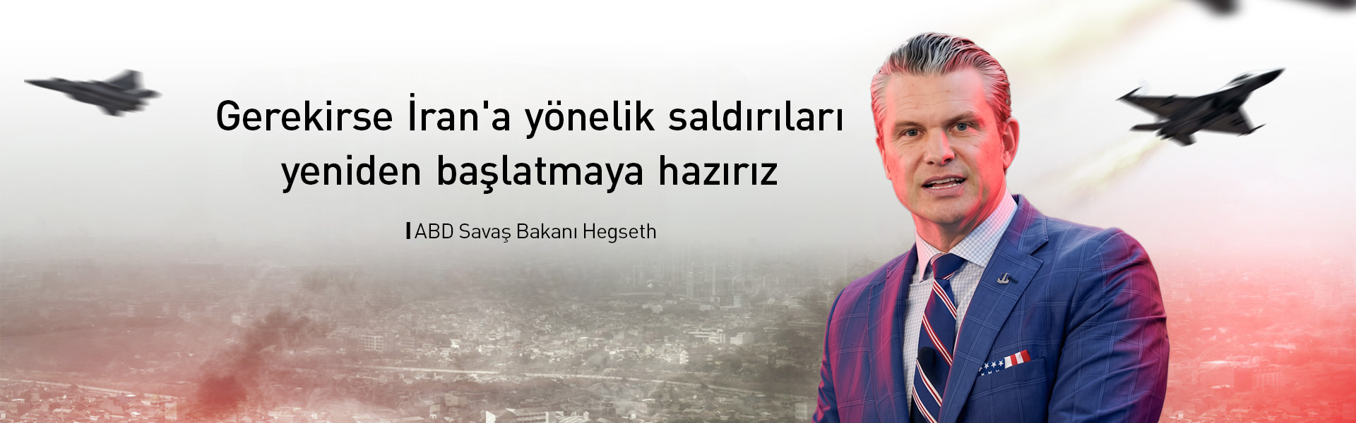 ABD Savaş Bakanı: Gerekirse İran'a yönelik saldırıları yeniden başlatmaya hazırız