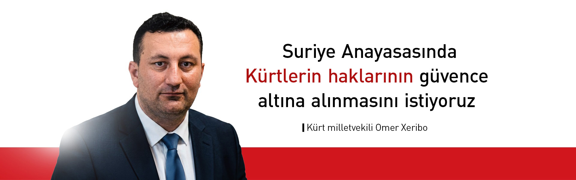 Milletvekili: Suriye Anayasasında Kürtlerin haklarının güvence altına alınmasını istiyoruz
