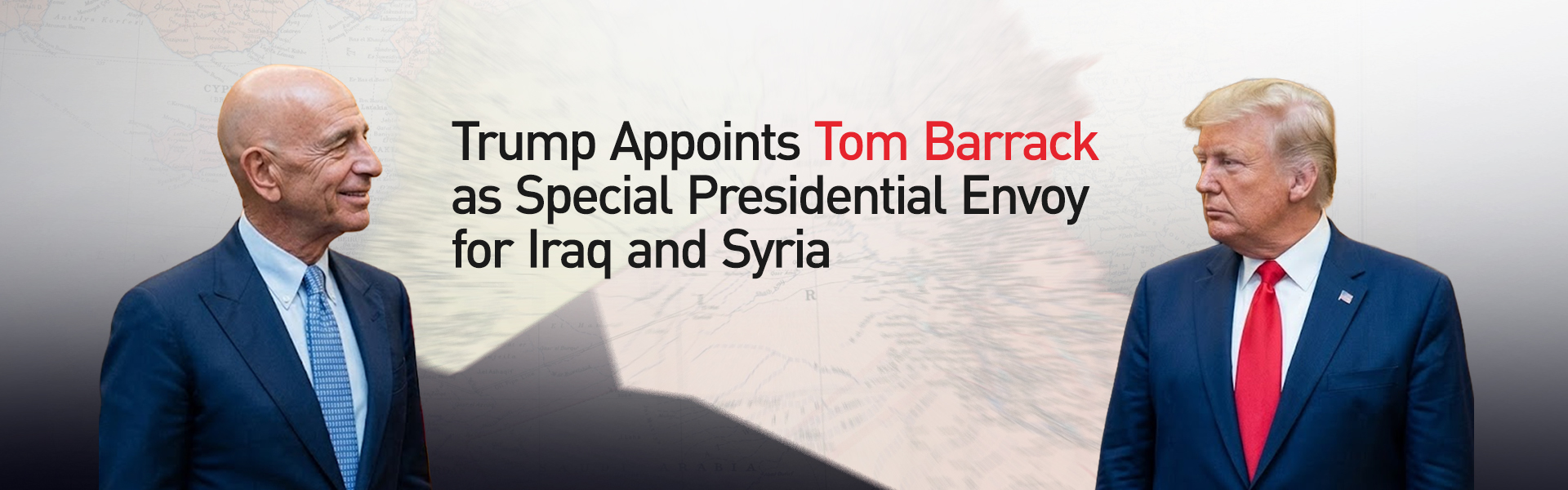 Trump Appoints Tom Barrack as Special Presidential Envoy for Iraq and Syria