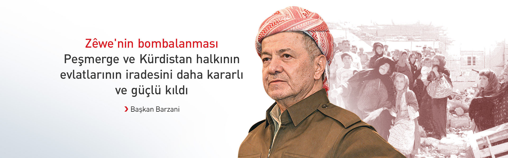 Başkan Barzani: Zêwe'nin bombalanması hayatımın en acı günlerinden biriydi