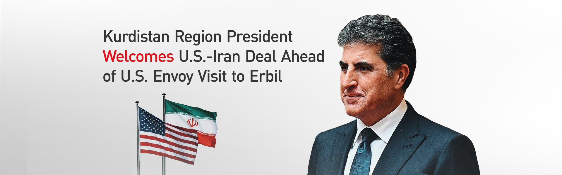 Kurdistan Region President Nechirvan Barzani Backs US-Iran Agreement, Welcomes US Envoy
