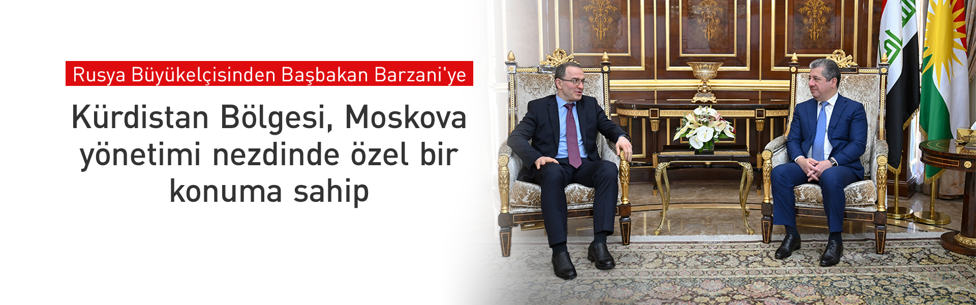 Mesrur Barzani: Rusya ile ilişkilerimizi geliştirme kararlılığımızı vurguluyoruz