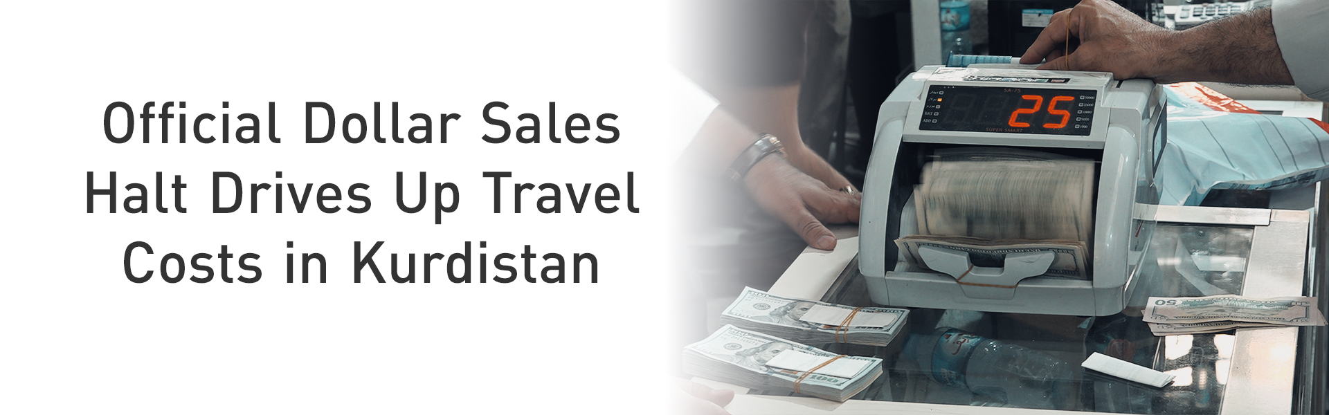 Suspension of official dollar sales leaves Kurdistan travelers facing higher costs
