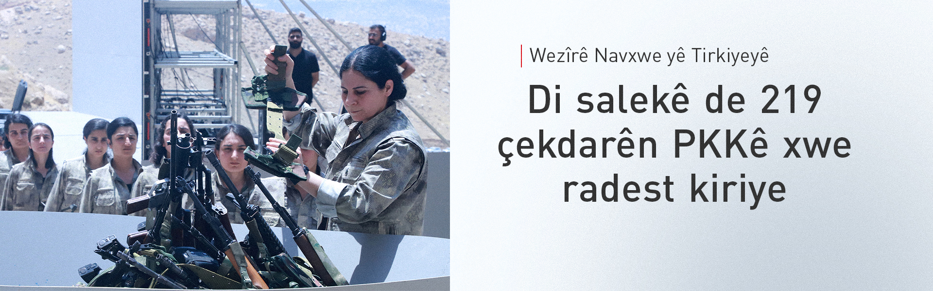 Wezîrê Navxwe yê Tirkiyeyê: Piştî pêvajoya aştiyê 219 endamên PKKê çek danîn