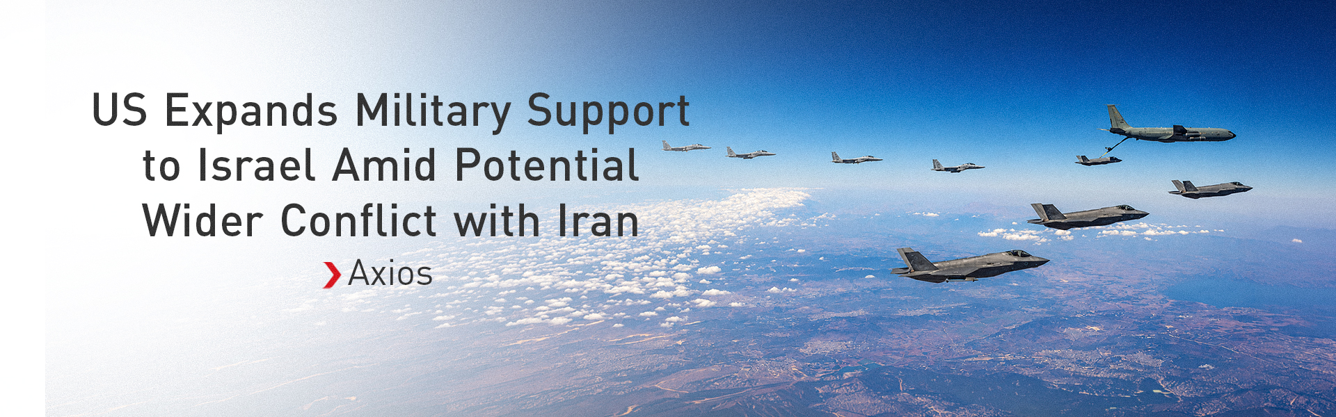 Axios: US Expands Military Support to Israel Amid Potential Wider Conflict with Iran