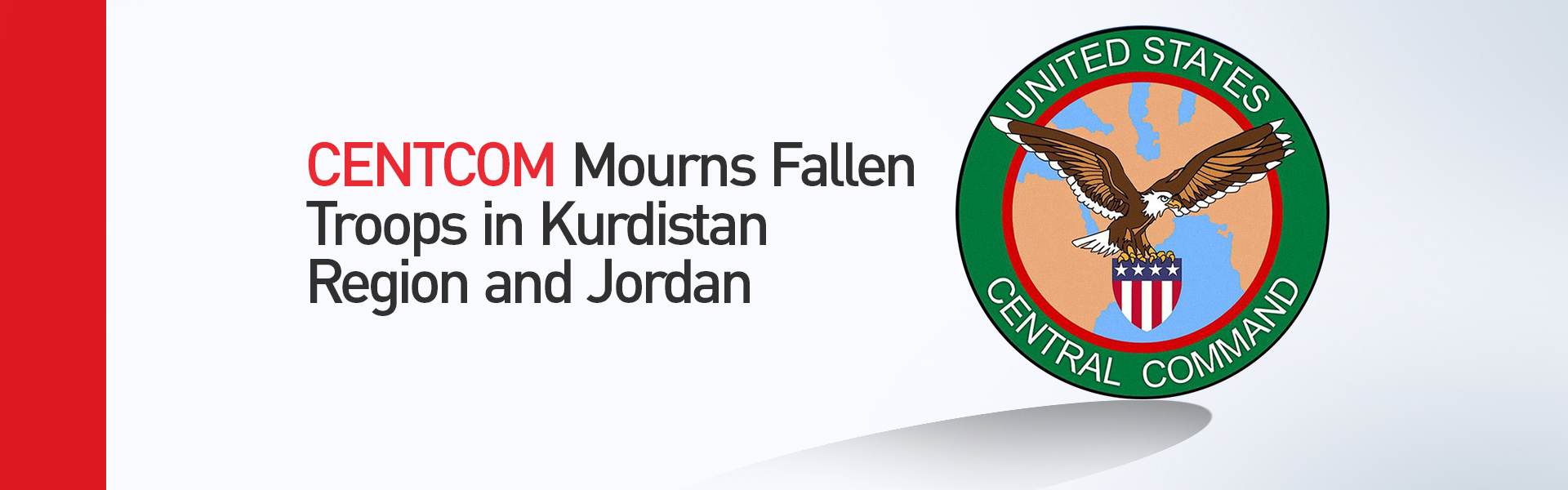 CENTCOM Mourns Fallen Troops in Kurdistan Region and Jordan
