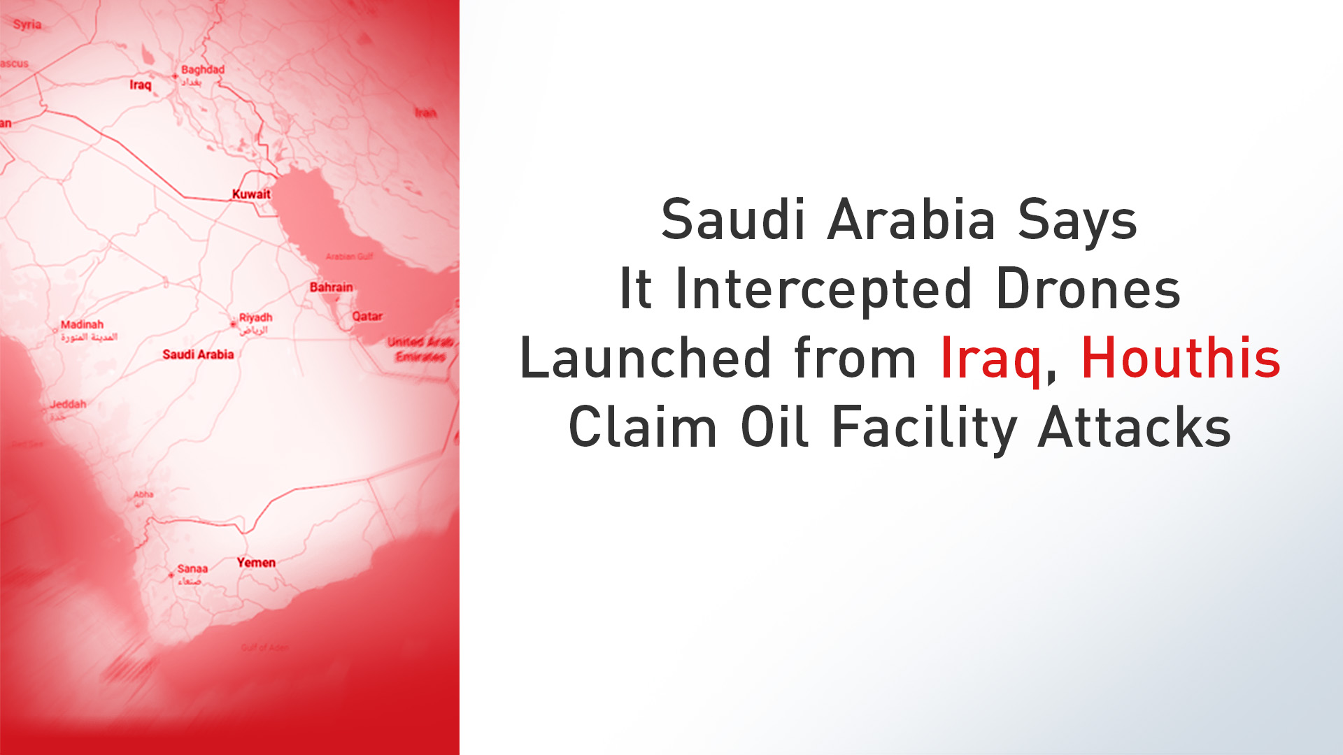 Saudi Arabia Says It Intercepted Drones Launched from Iraq, Houthis Claim Oil Facility Attacks