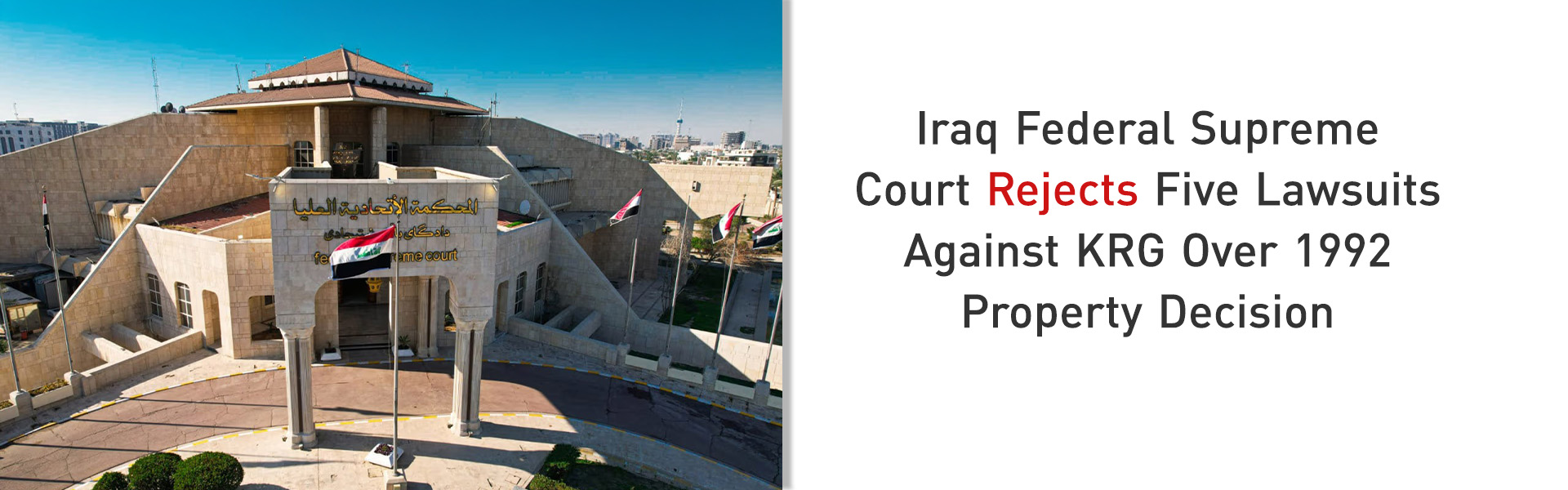 Iraq Federal Supreme Court Rejects Five Lawsuits Against KRG Over 1992 Property Decision