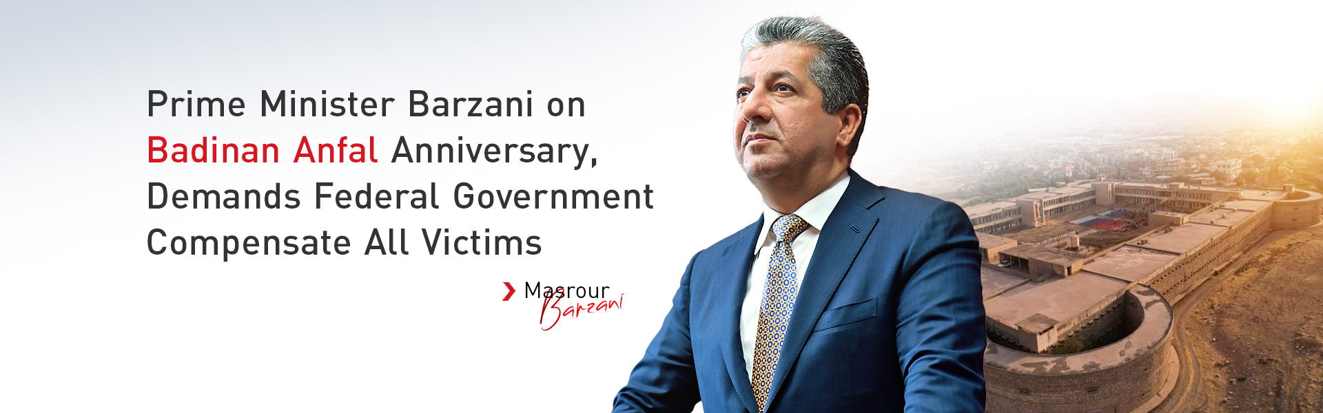 Prime Minister Barzani on Badinan Anfal Anniversary, Demands Federal Government Compensate All Victims