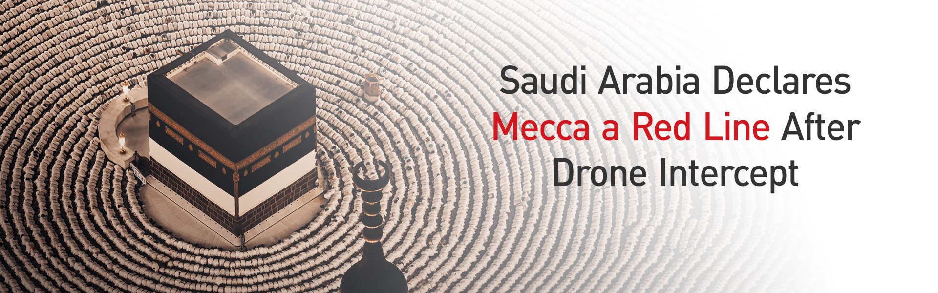Saudi Arabia Intercepts Houthi Drone Near Mecca