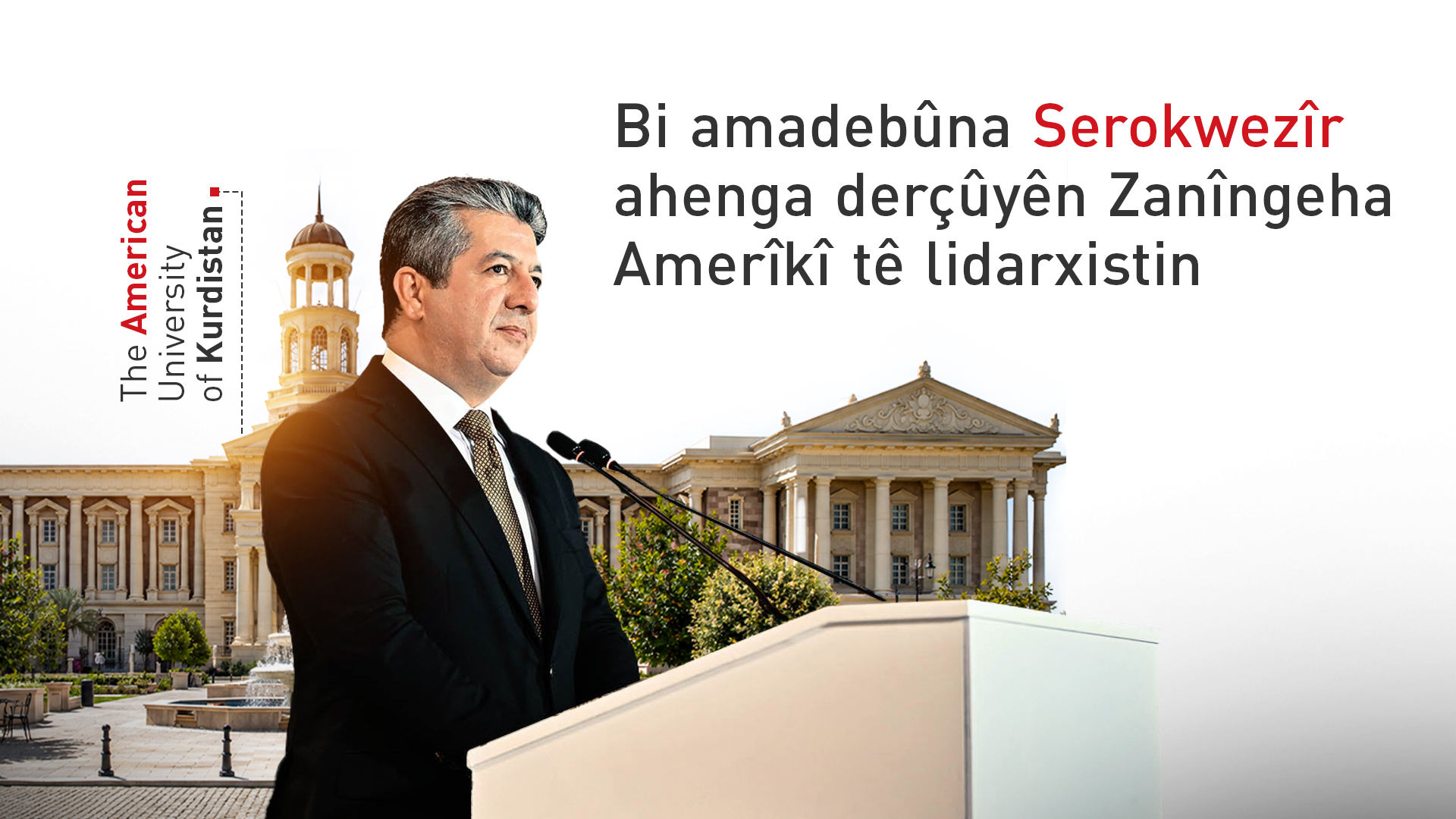 Bi amadebûna Mesrûr Barzanî ahenga derçûyên Zanîngeha Amerîkî tê lidarxistin