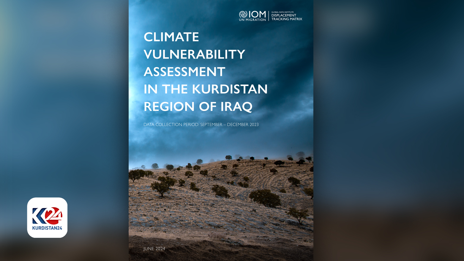 IOM releases latest report on Kurdistan Region's climate, challenges